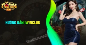 huong-dan-iwinclub-so-tay-ca-cuoc-cho-tan-thu-moi
